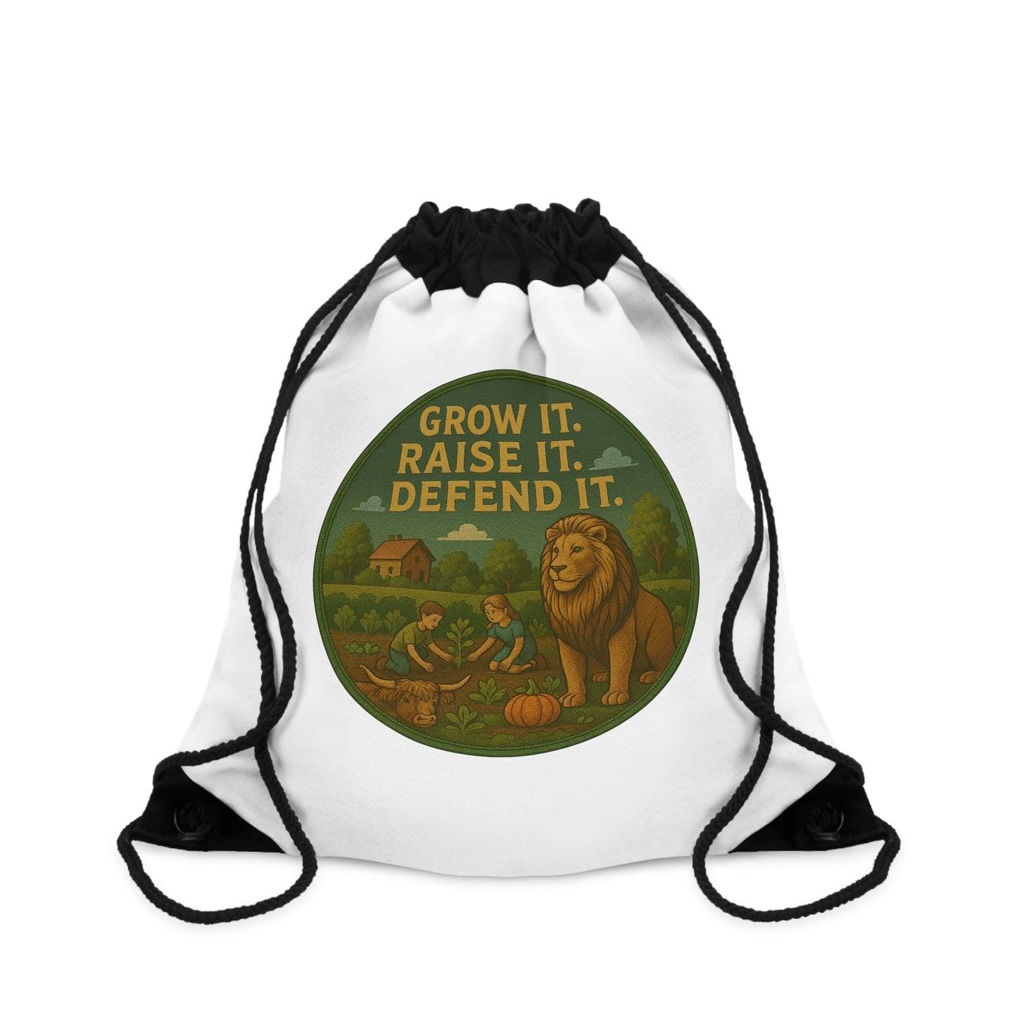 "Grow It. Raise It. Defend It." -Drawstring Bag