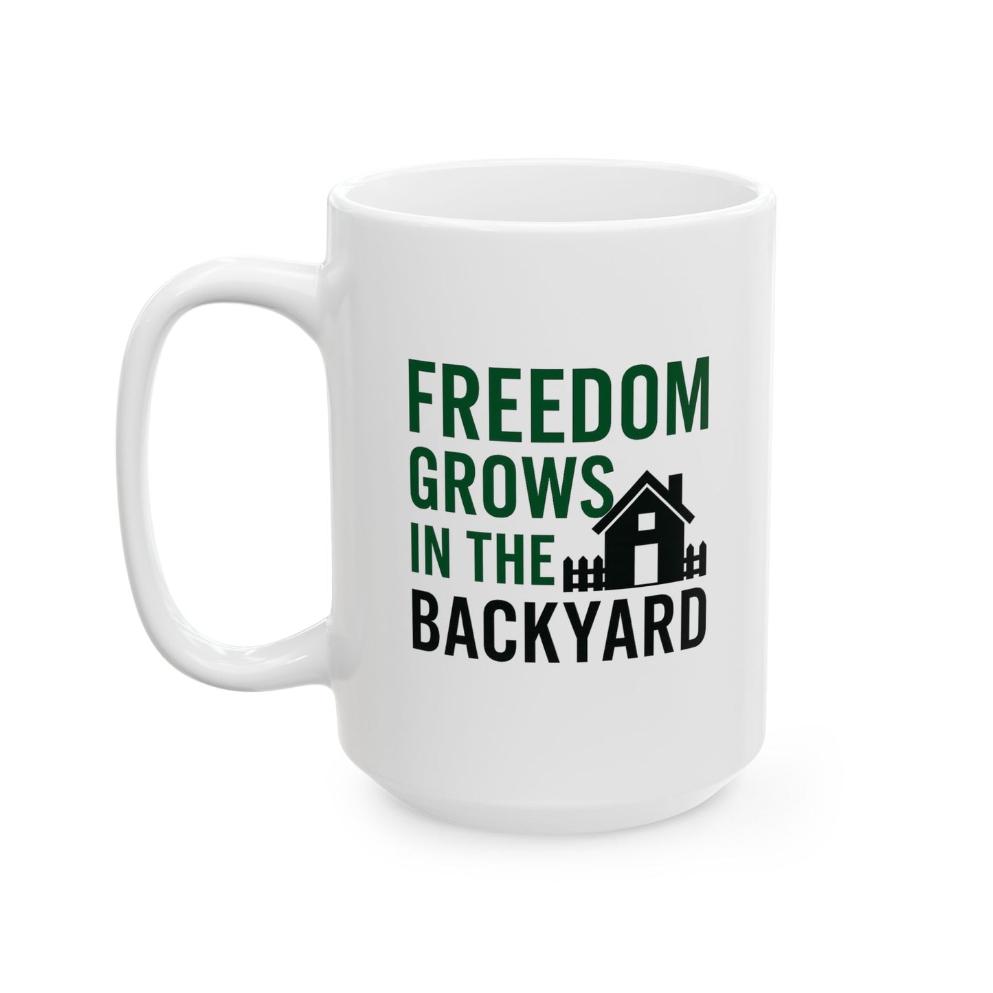 "Freedom Grows in the Backyard" Ceramic Mug – 11oz & 15oz Options