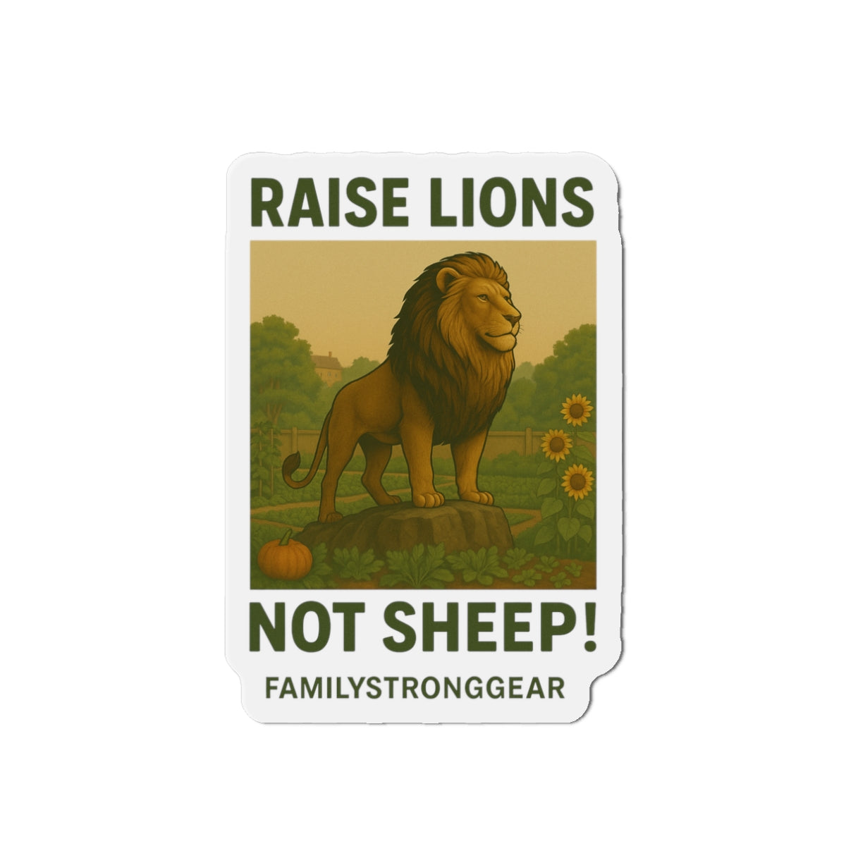 "Raise Lions Not Sheep!" Inspirational Die-Cut Magnet (3Sizes)