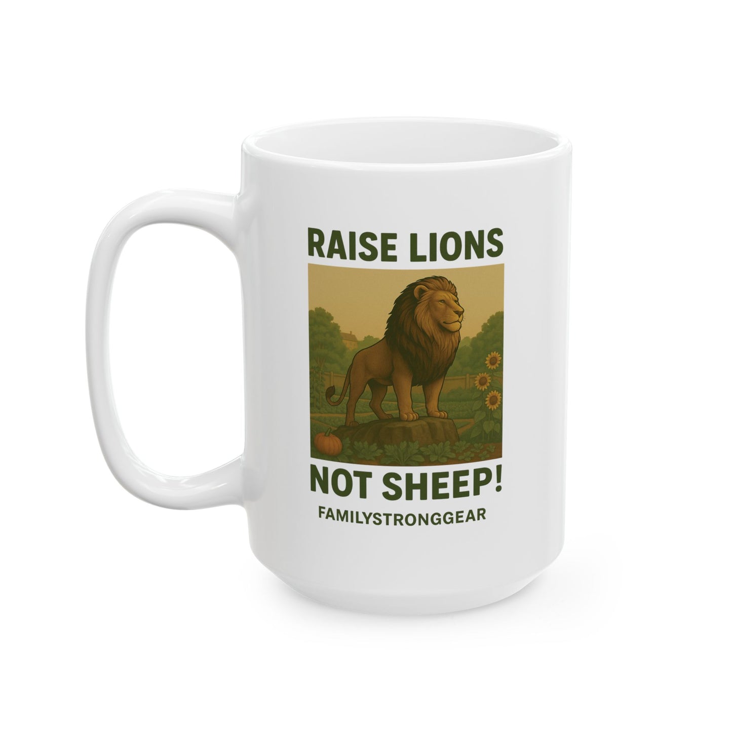 "Raise Lions. Not Sheep" Ceramic Mug- 11oz, 15oz