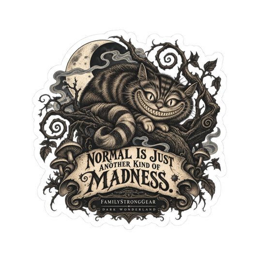 Dark Wonderland — Cheshire Cat “Normal Is Just Another Kind of Madness” Kiss-Cut Sticker
