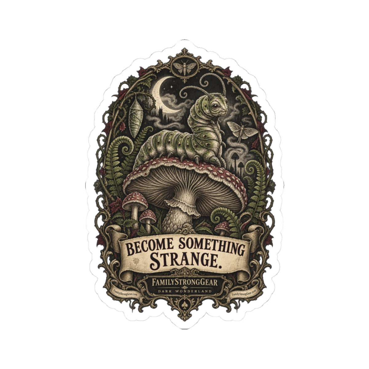 Sticker — "Become Something Strange" Mushroom & Caterpillar Art Sticker