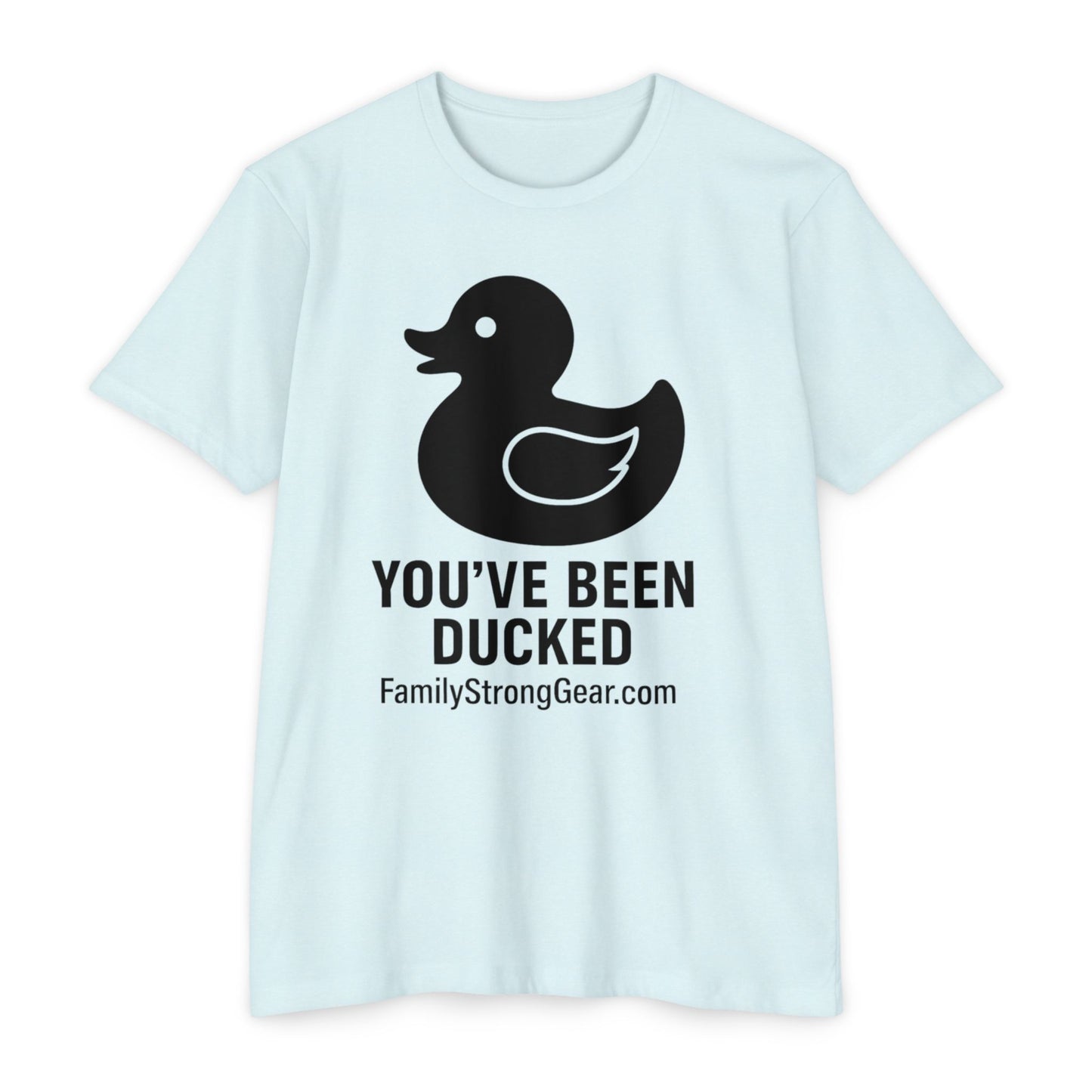 You've Been Ducked! Unisex CVC Jersey T-shirt