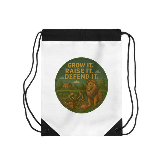 "Grow It. Raise It. Defend It." -Drawstring Bag