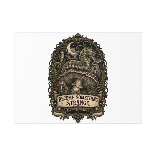 Dark Wonderland — Caterpillar “Become Something Strange” Poster