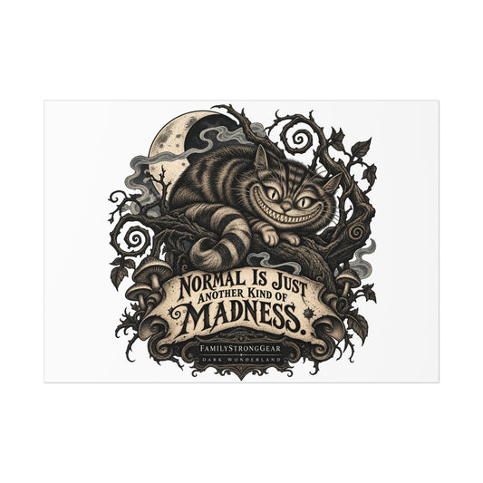 Dark Wonderland — Cheshire Cat “Normal Is Just Another Kind of Madness” Poster