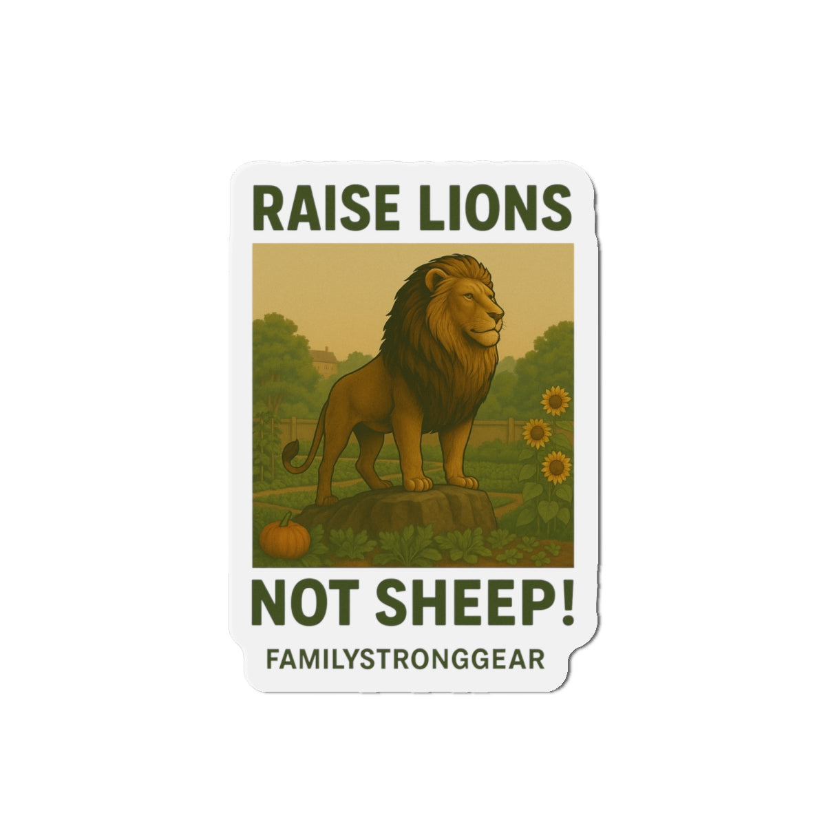 "Raise Lions Not Sheep!" Inspirational Die-Cut Magnet (3Sizes)