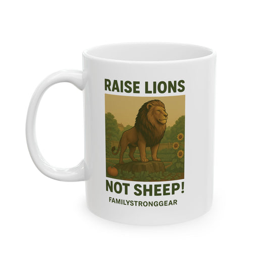 "Raise Lions. Not Sheep" Ceramic Mug- 11oz, 15oz