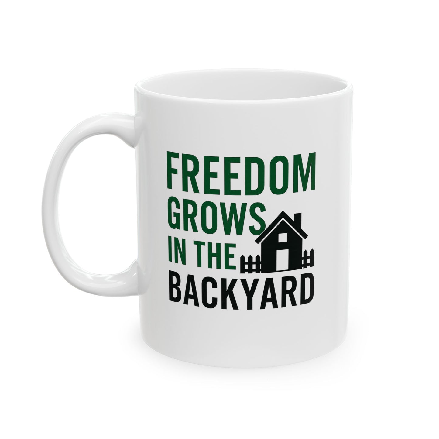 "Freedom Grows in the Backyard" Ceramic Mug – 11oz & 15oz Options