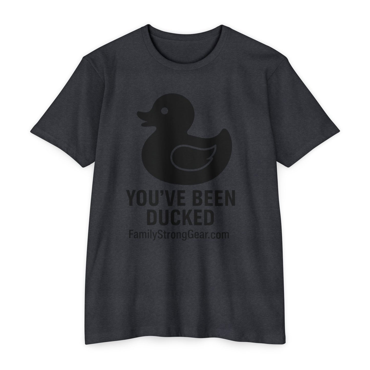 You've Been Ducked! Unisex CVC Jersey T-shirt