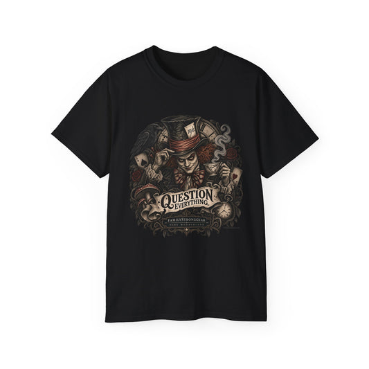 Dark Wonderland — Mad Hatter “Question Everything” Unisex Tee